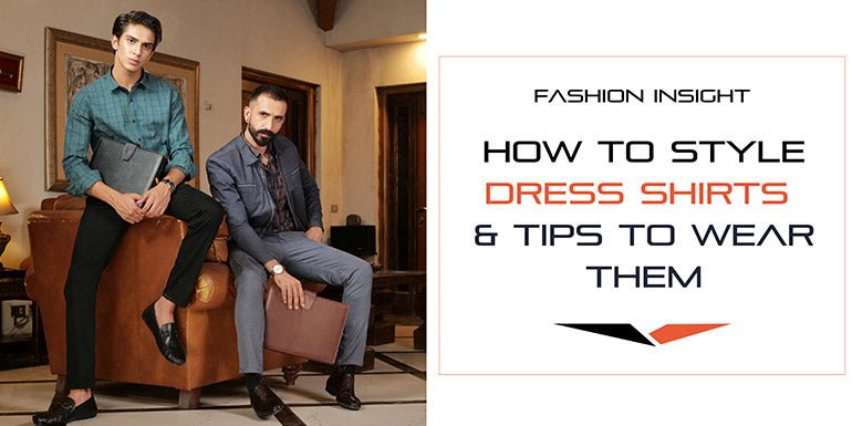 Fashion Insight - How to Style Dress Shirts and Tips to Wear Them – FHS ...