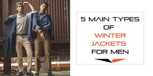 The 5 Main Types of Winter Jackets for Men – FHS Official